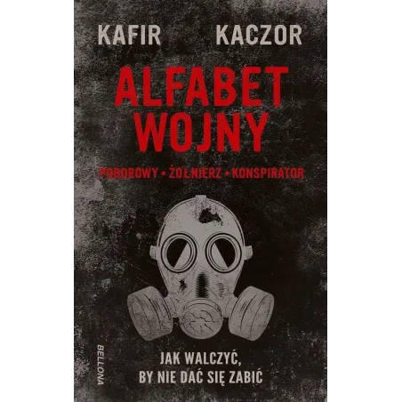 Alfabet Wojny. Jak Walczyć, By Nie Dać Się Zabić Alfabet Wojny. Jak Walczyć, By Nie Dać Się Zabić