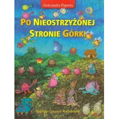 PO NIEOSTRZYŻONEJ STRONIE GÓRKI Aleksandra Paprota 7+ - Alegoria