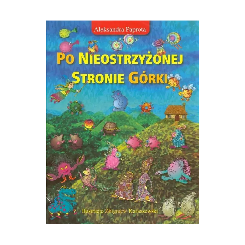 PO NIEOSTRZYŻONEJ STRONIE GÓRKI Aleksandra Paprota 7+ - Alegoria