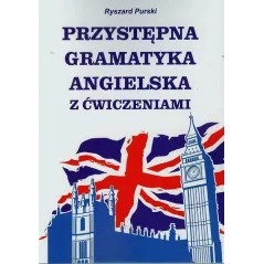 PRZYSTĘPNA GRAMATYKA ANGIELSKIEGO Z ĆWICZENIAMI