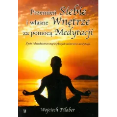 PRZEMIEŃ SIEBIE I WŁASNE WNĘTRZE ZA POMOCĄ MEDYTACJI