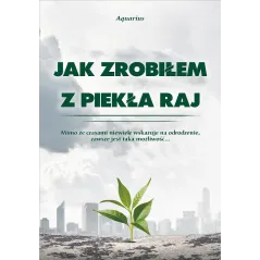 JAK ZROBIŁEM Z PIEKŁA RAJ