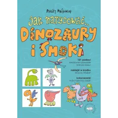 JAK NARYSOWAĆ... DINOZAURY I SMOKI
