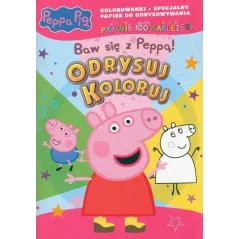 ŚWINKA PEPPA. BAW SIĘ Z PEPPĄ! ODRYSUJ KOLORUJ