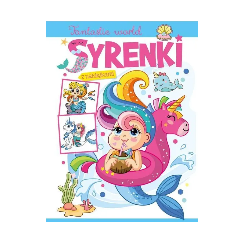 SYRENKI. FANTASTIC WORLD. KOLOROWANKA Z NAKLEJKAMI