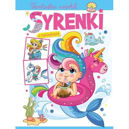 SYRENKI. FANTASTIC WORLD. KOLOROWANKA Z NAKLEJKAMI