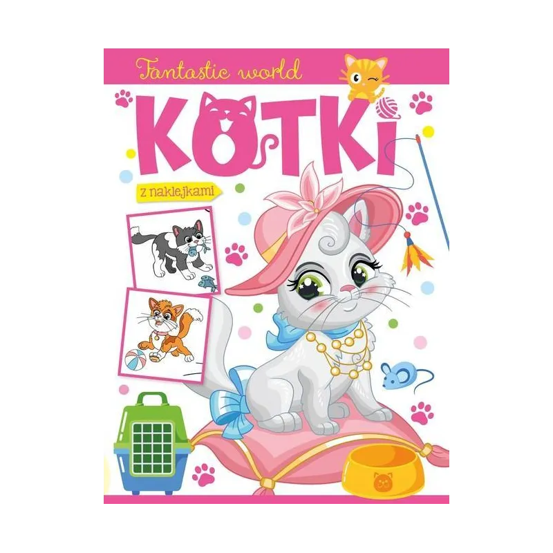 KOTKI. FANTASTIC WORLD. KOLOROWANKA Z NAKLEJKAMI