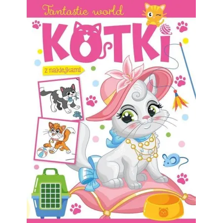KOTKI. FANTASTIC WORLD. KOLOROWANKA Z NAKLEJKAMI