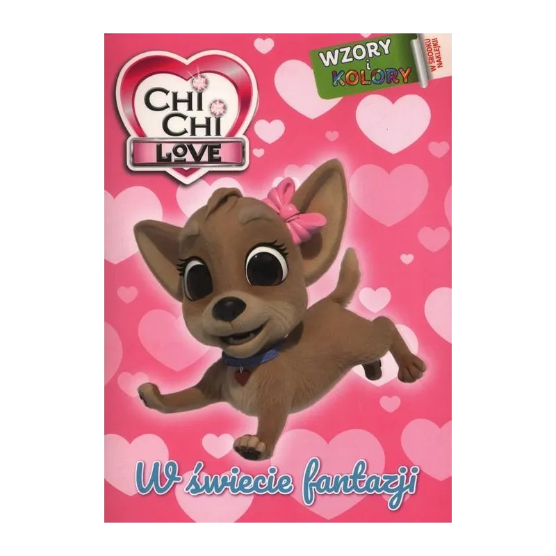 CHI CHI LOVE. W ŚWIECIE FANTAZJI. KOLOROWANKA Z NAKLEJKAMI