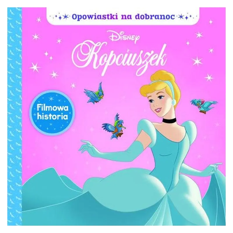 DISNEY KOPCIUSZEK. OPOWIASTKI NA DOBRANOC
