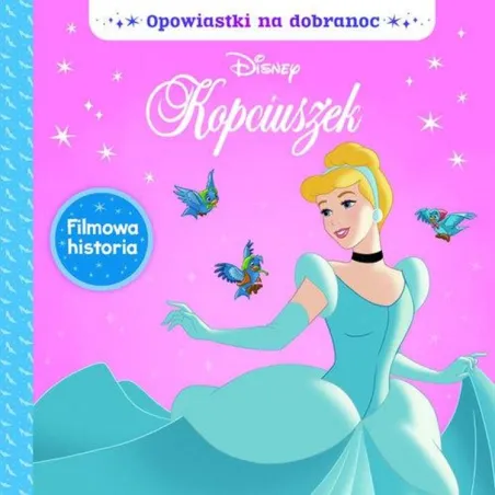 DISNEY KOPCIUSZEK. OPOWIASTKI NA DOBRANOC