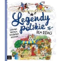 Legendy polskie dla dzieci. Ciekawe miejsca niezwykłe historie Mariola Jarocka,Bogusław Michalec