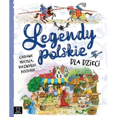Legendy polskie dla dzieci. Ciekawe miejsca niezwykłe historie Mariola Jarocka,Bogusław Michalec