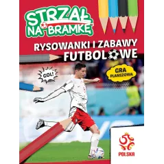 STRZAŁ NA BRAMKĘ. RYSOWANKI I ZABAWY FUTBOLOWE