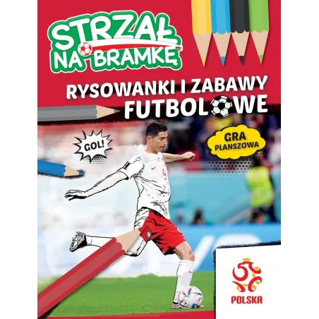 STRZAŁ NA BRAMKĘ. RYSOWANKI I ZABAWY FUTBOLOWE