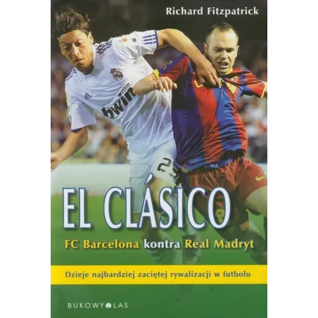 El Clásico. Fc Barcelona Kontra Real Madryt El Clásico. Fc Barcelona Kontra Real Madryt