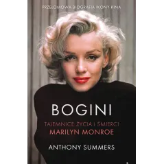 BOGINI. TAJEMNICE ŻYCIA I ŚMIERCI MARILYN MONROU