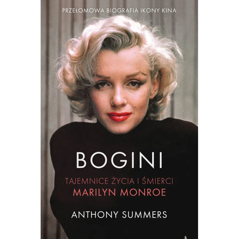 BOGINI. TAJEMNICE ŻYCIA I ŚMIERCI MARILYN MONROU