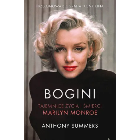 BOGINI. TAJEMNICE ŻYCIA I ŚMIERCI MARILYN MONROU