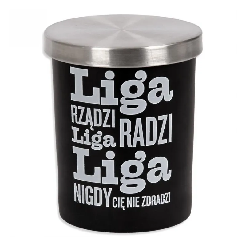 ŚWIECA W SZKLE LIGA RZĄDZI LIGA RADZI LIGA NIGDY CIĘ NIE ZDRADZI