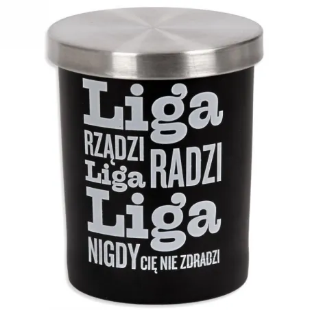 ŚWIECA W SZKLE LIGA RZĄDZI LIGA RADZI LIGA NIGDY CIĘ NIE ZDRADZI