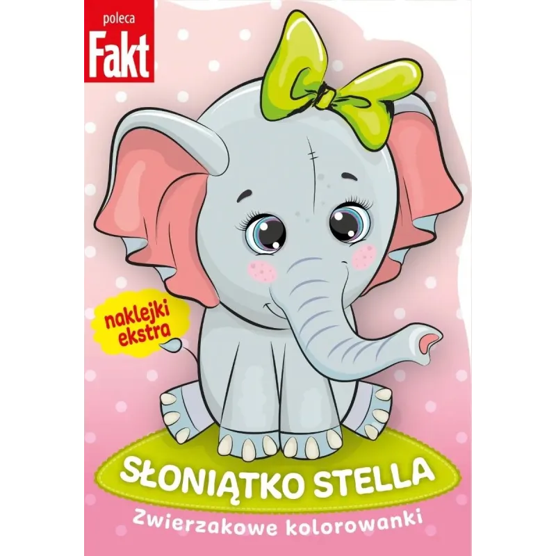 SŁONIĄTKO STELLA. ZWIERZAKOWE KOLOROWANKI Z NAKLEJKAMI