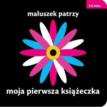 MALUSZEK PATRZY. MOJA PIEWSZA KSIĄŻECZKA 