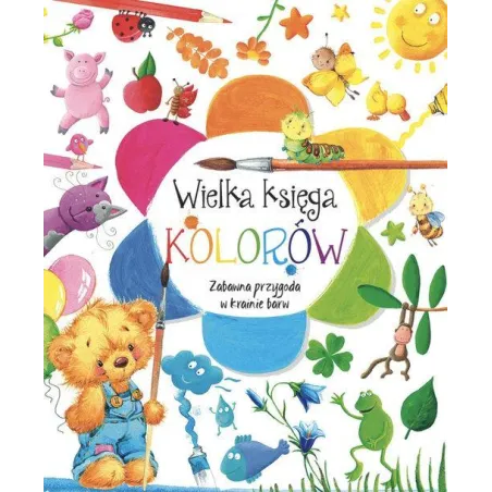 WIELKA KSIEGA KOLORÓW. ZABAWNA PRZYGODA W KRAINIE BARW