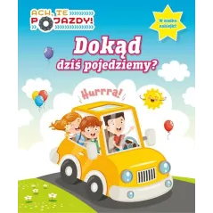 DOKĄD DZIŚ POJEDZIEMY? ACH, TE POJAZDY!