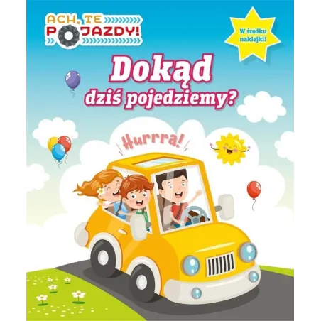 DOKĄD DZIŚ POJEDZIEMY? ACH, TE POJAZDY!