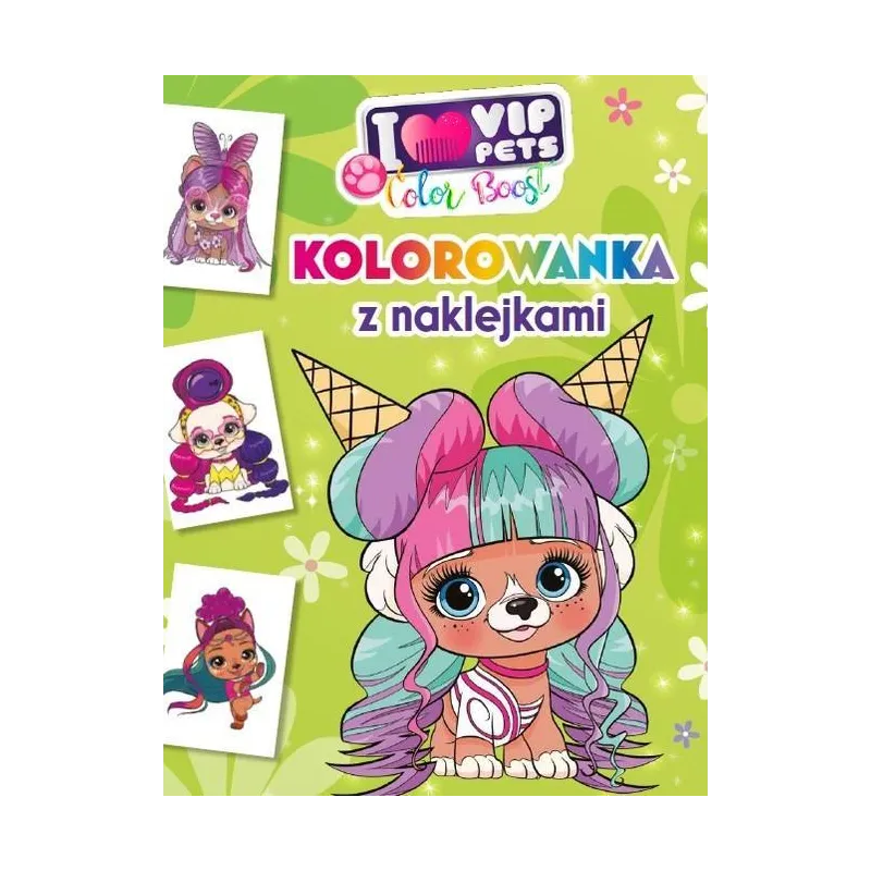 I LOVE VIP PETS. KOLOROWANKA Z NAKLEJKAMI