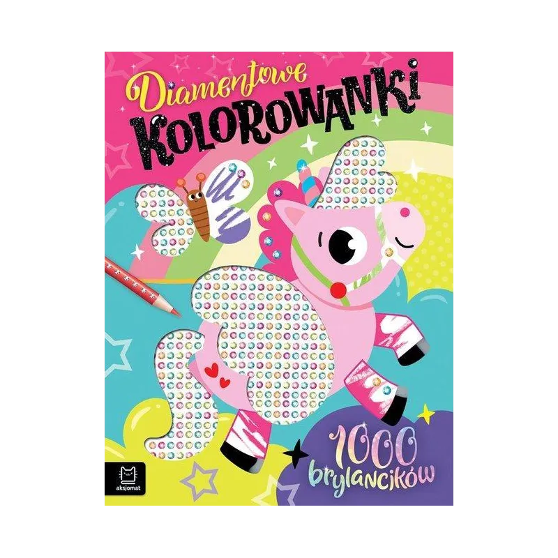 JEDNOROŻEC. DIAMENTOWE KOLOROWANKI. 1000 BRYLANCIKÓW