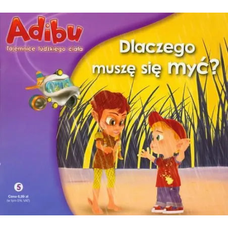 Dlaczego Muszę Się Myć? Adibu. Tajemnice Ludzkiego Ciała Dlaczego Muszę Się Myć? Adibu. Tajemnice Ludzkiego Ciała