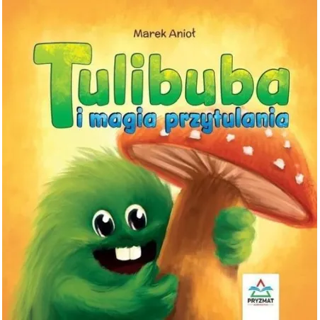 Tulibuba I Magia Przytulania Tulibuba I Magia Przytulania