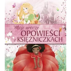 MOJE UROCZE OPOWIEŚCI O KSIĘŻNICZKACH