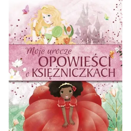 MOJE UROCZE OPOWIEŚCI O KSIĘŻNICZKACH