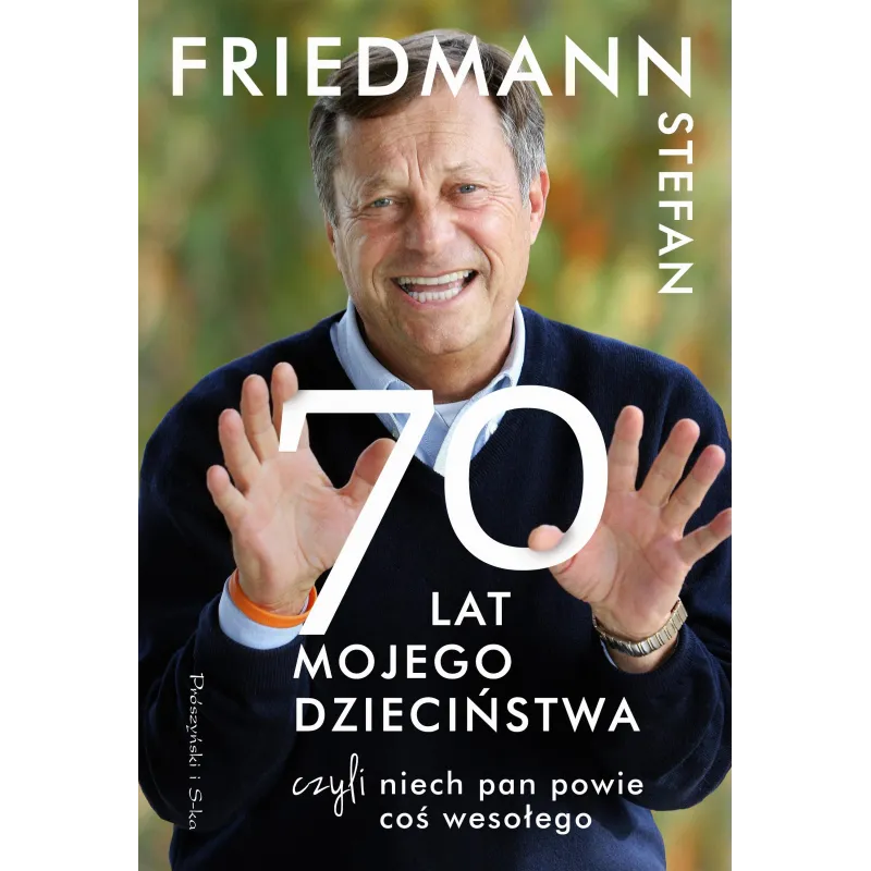 70 Lat Mojego Dzieciństwa czyli Niech Pan Powie coś Wesołego Stefan Friedmann