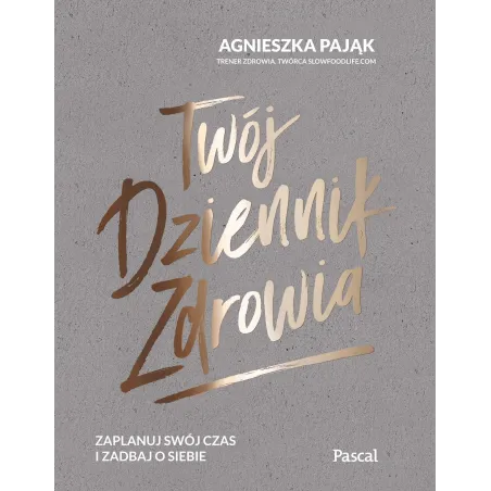 TWÓJ DZIENNIK ZDROWIA Agnieszka Pająk - Pascal