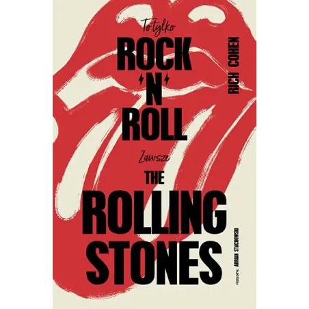 To Tylko Rock’n’roll. Zawsze The Rolling Stones To Tylko Rock’n’roll. Zawsze The Rolling Stones