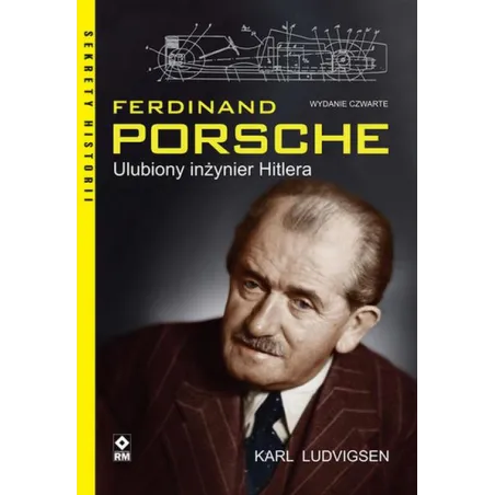 Ferdinand Porsche. Ulubiony Inżynier Hitlera Ferdinand Porsche. Ulubiony Inżynier Hitlera