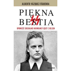 PIĘKNA BESTIA. OPOWIEŚĆ SEKSUALNEJ NIEWOLNICY JĘDZY Z BELSEN