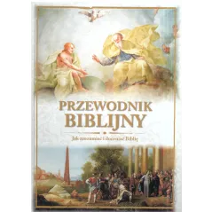 PRZEWODNIK BIBLIJNY JAK ZROZUMIEĆ I DOCENIAĆ BIBLIĘ - Olesiejuk