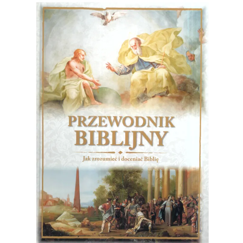 PRZEWODNIK BIBLIJNY JAK ZROZUMIEĆ I DOCENIAĆ BIBLIĘ - Olesiejuk