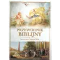 PRZEWODNIK BIBLIJNY JAK ZROZUMIEĆ I DOCENIAĆ BIBLIĘ - Olesiejuk