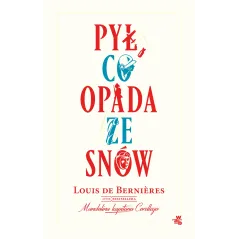 PYŁ CO OPADA ZE SNÓW Louis De Bernieres - WAB