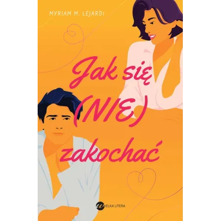 Jak się nie zakochać Myriam MLejardi