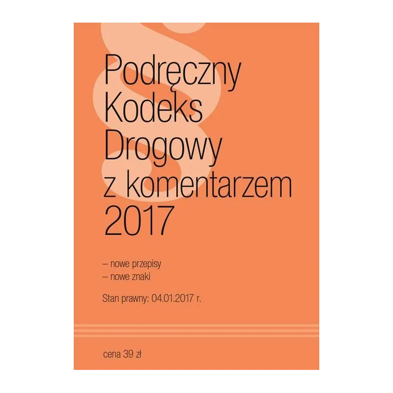 PODRĘCZNY KODEKS DROGOWY Z KOMENTARZEM 2017 
