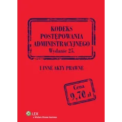 KODEKS POSTĘPOWANIA ADMINISTRACYJNEGO I INNE AKTY PRAWNE - Wolters Kluwer