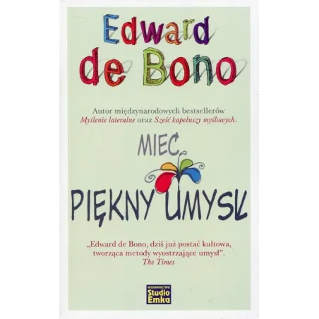 MIEĆ PIĘKNY UMYSŁ De Bono Edward - Studio Emka