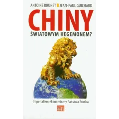 CHINY ŚWIATOWYM HEGEMONEM Brunet Jean-Paul Guichard Antoine - Studio Emka